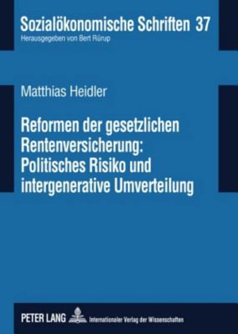 Reformen der gesetzlichen Rentenversicherung: Politisches Risiko und  intergenerative Umverteilung