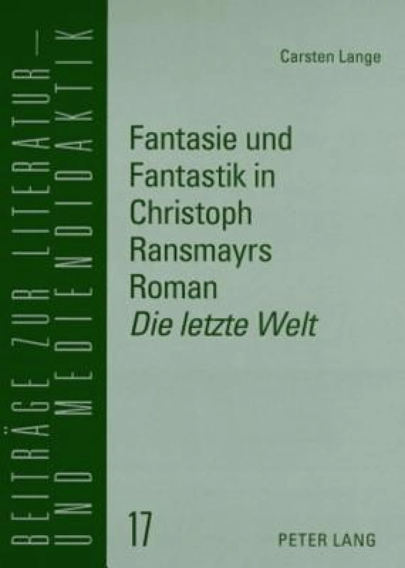 Fantasie und Fantastik in Christoph Ransmayrs Roman «Die letzte Welt»