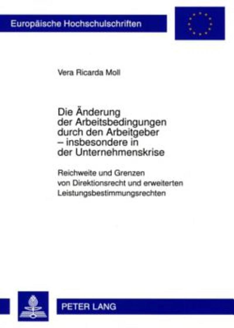 Die Aenderung der Arbeitsbedingungen durch den Arbeitgeber – insbesondere in der Unternehmenskrise