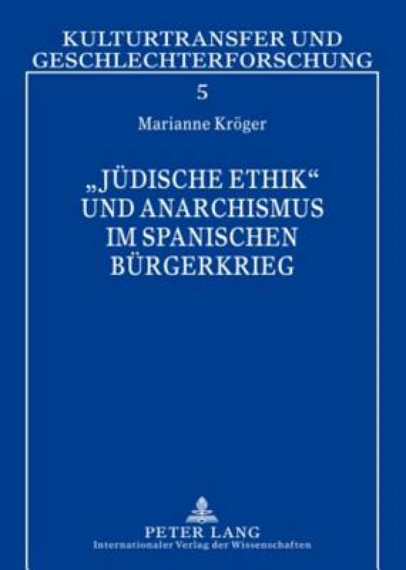 «Juedische Ethik» und Anarchismus im Spanischen Buergerkrieg