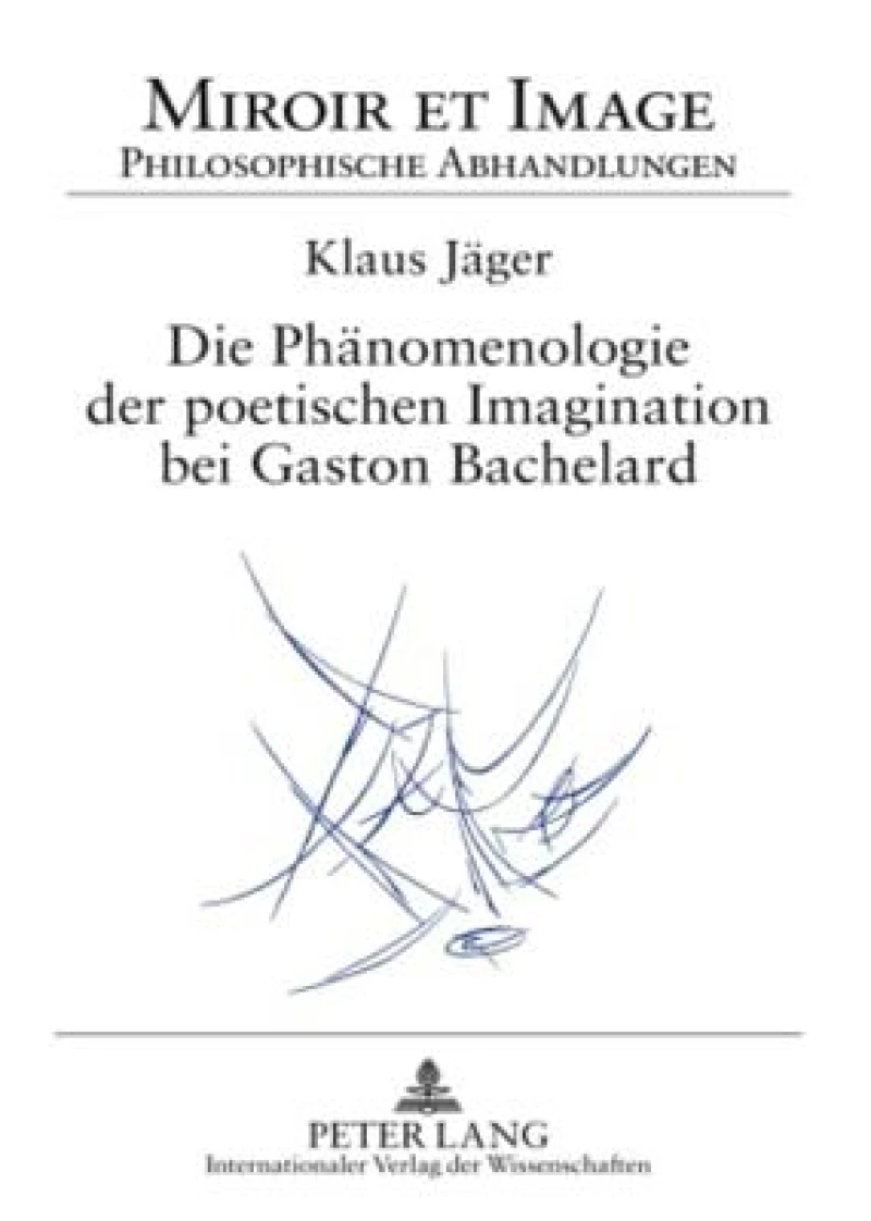 Die Phaenomenologie der poetischen Imagination bei Gaston Bachelard