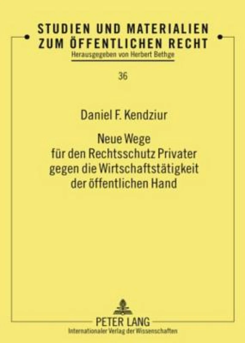 Neue Wege fuer den Rechtsschutz Privater gegen die Wirtschaftstaetigkeit der oeffentlichen Hand
