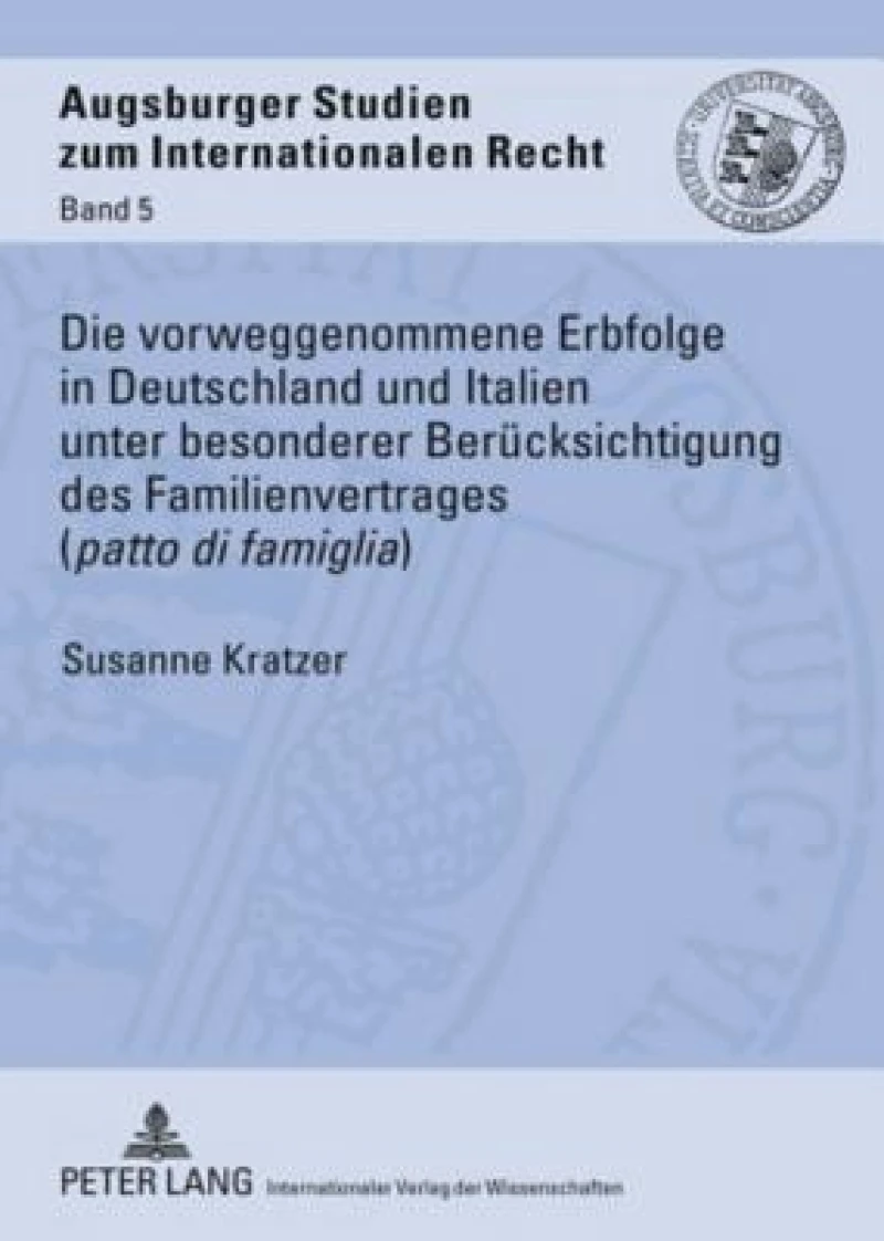Die vorweggenommene Erbfolge in Deutschland und Italien unter besonderer Beruecksichtigung des Familienvertrages («patto di famiglia»)