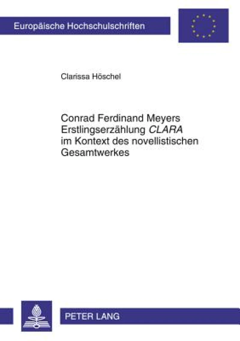 Conrad Ferdinand Meyers Erstlingserzaehlung «CLARA» im Kontext des novellistischen Gesamtwerkes
