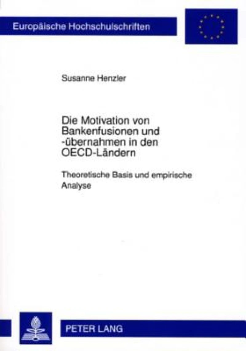 Die Motivation von Bankenfusionen und -uebernahmen in den OECD-Laendern