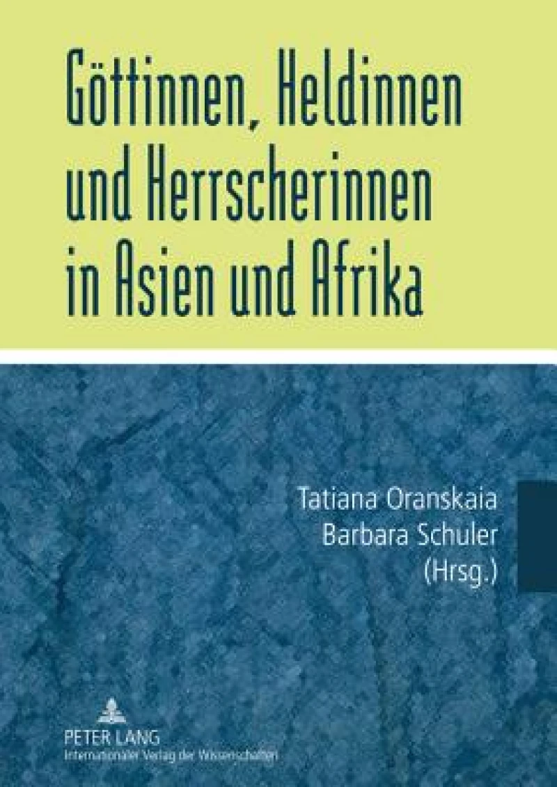 Goettinnen, Heldinnen und Herrscherinnen in Asien und Afrika