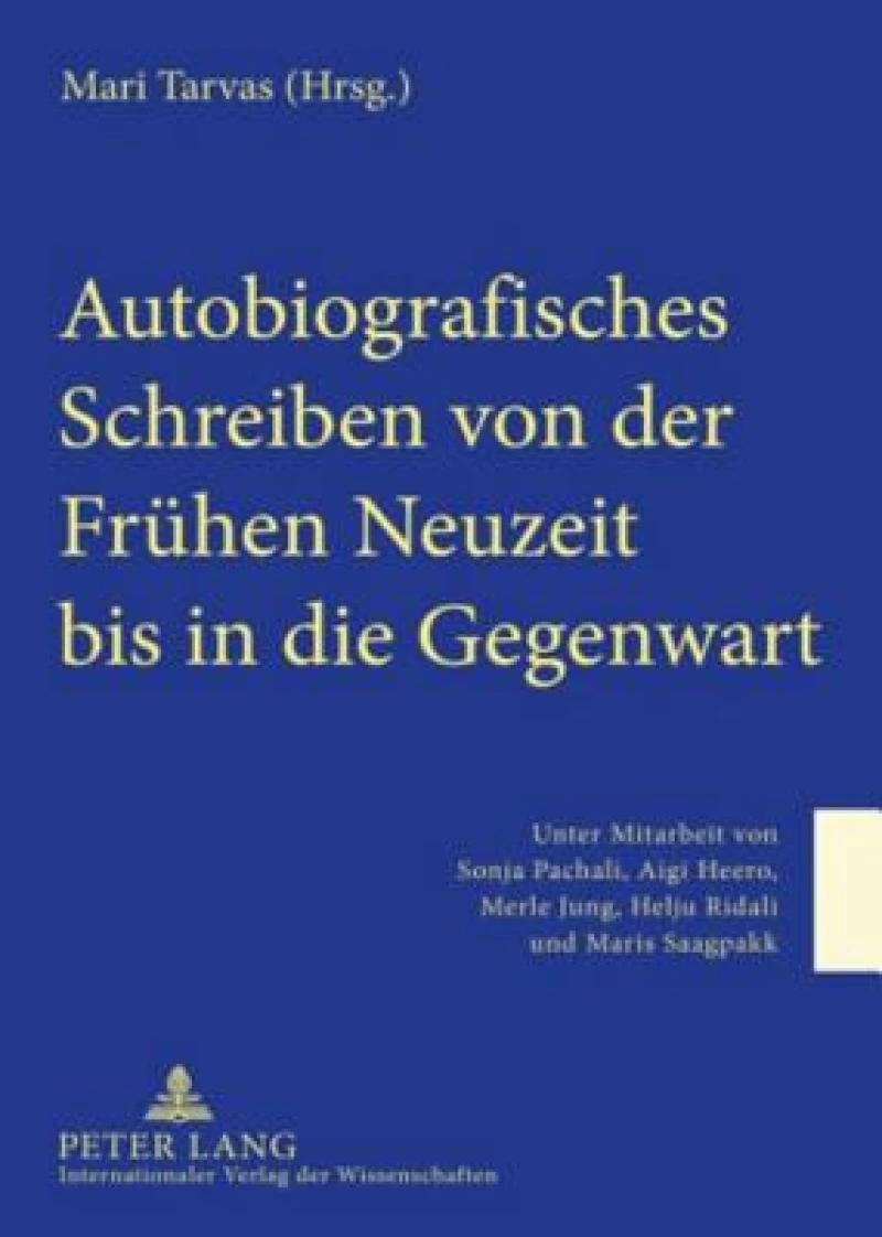 Autobiografisches Schreiben von der Fruehen Neuzeit bis in die Gegenwart