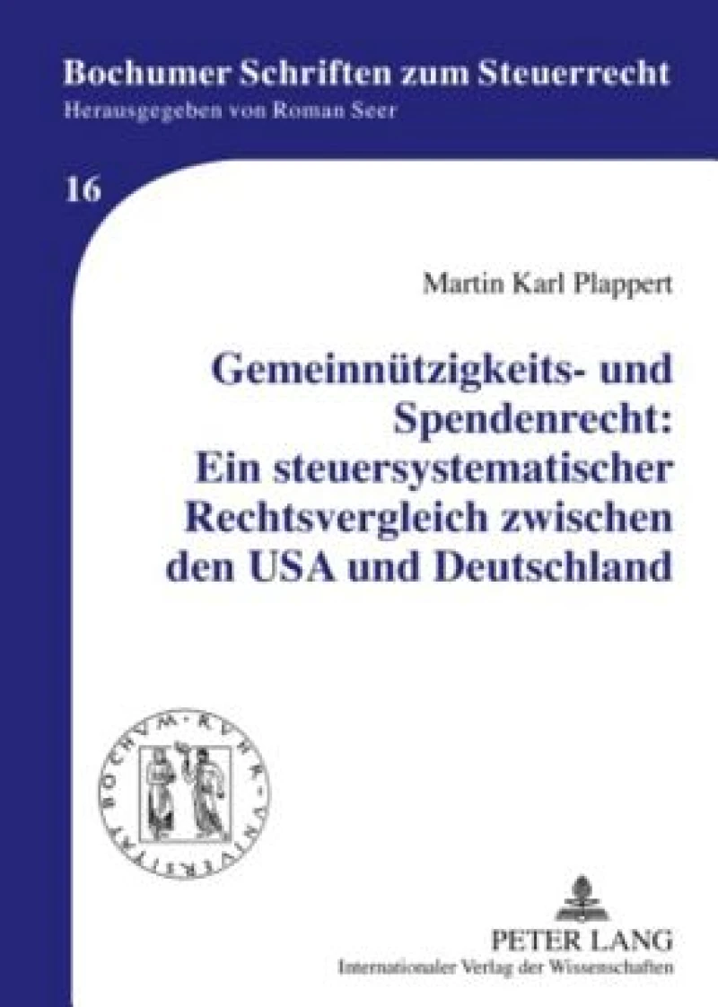 Gemeinnuetzigkeits- und Spendenrecht: Ein steuersystematischer Rechtsvergleich zwischen den USA und Deutschland