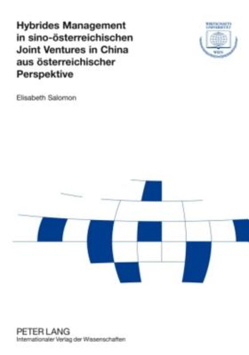 Hybrides Management in sino-oesterreichischen Joint Ventures in China aus oesterreichischer Perspektive