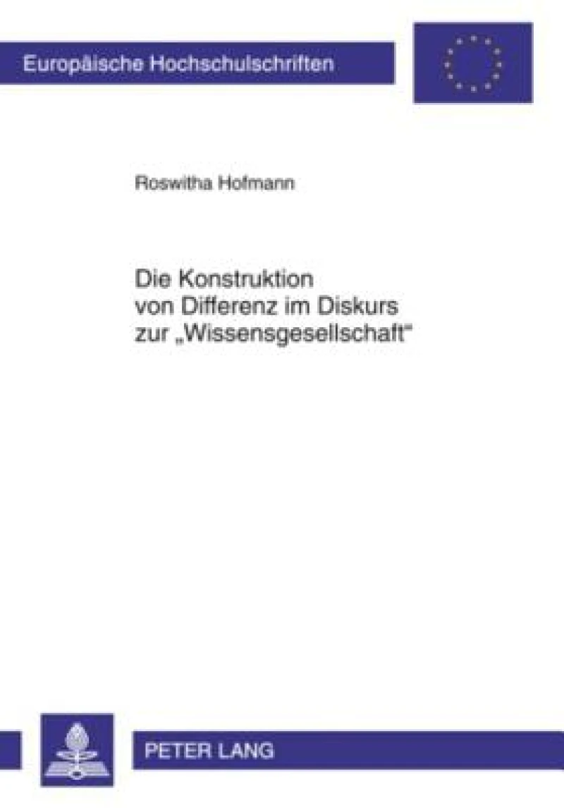 Die Konstruktion Von Differenz Im Diskurs Zur «Wissensgesellschaft»