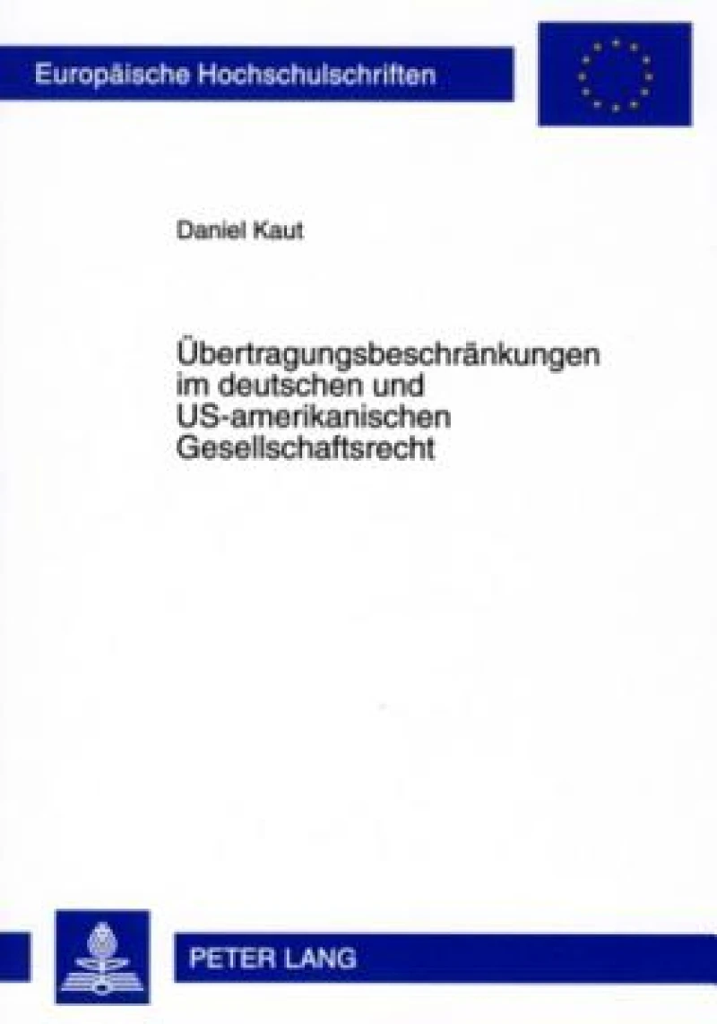 Uebertragungsbeschraenkungen im deutschen und US-amerikanischen Gesellschaftsrecht