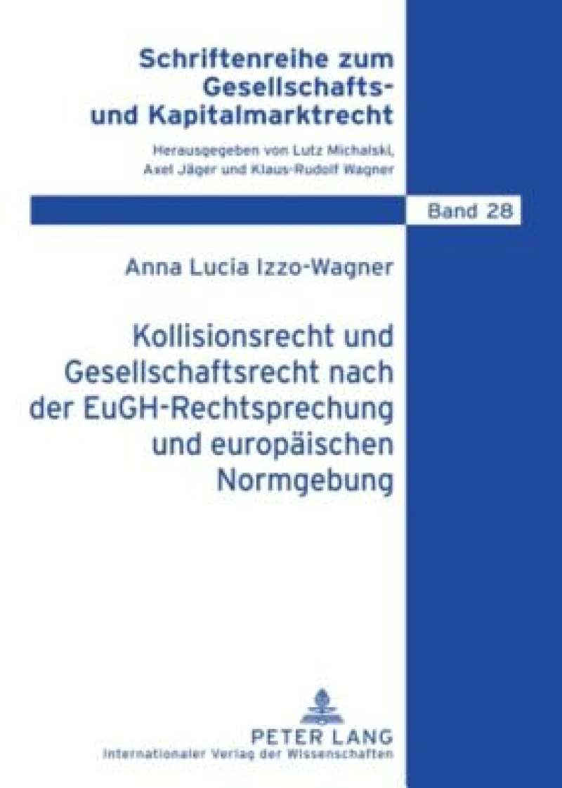 Kollisionsrecht und Gesellschaftsrecht nach der EuGH-Rechtsprechung und europaeischen Normgebung