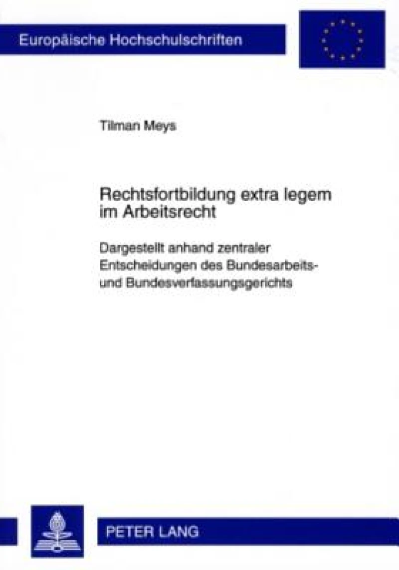 Rechtsfortbildung extra legem im Arbeitsrecht