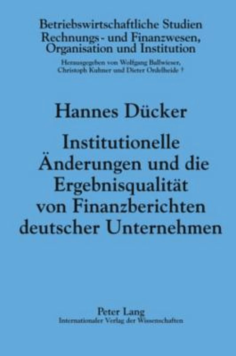 Institutionelle Aenderungen und die Ergebnisqualitaet von Finanzberichten deutscher Unternehmen