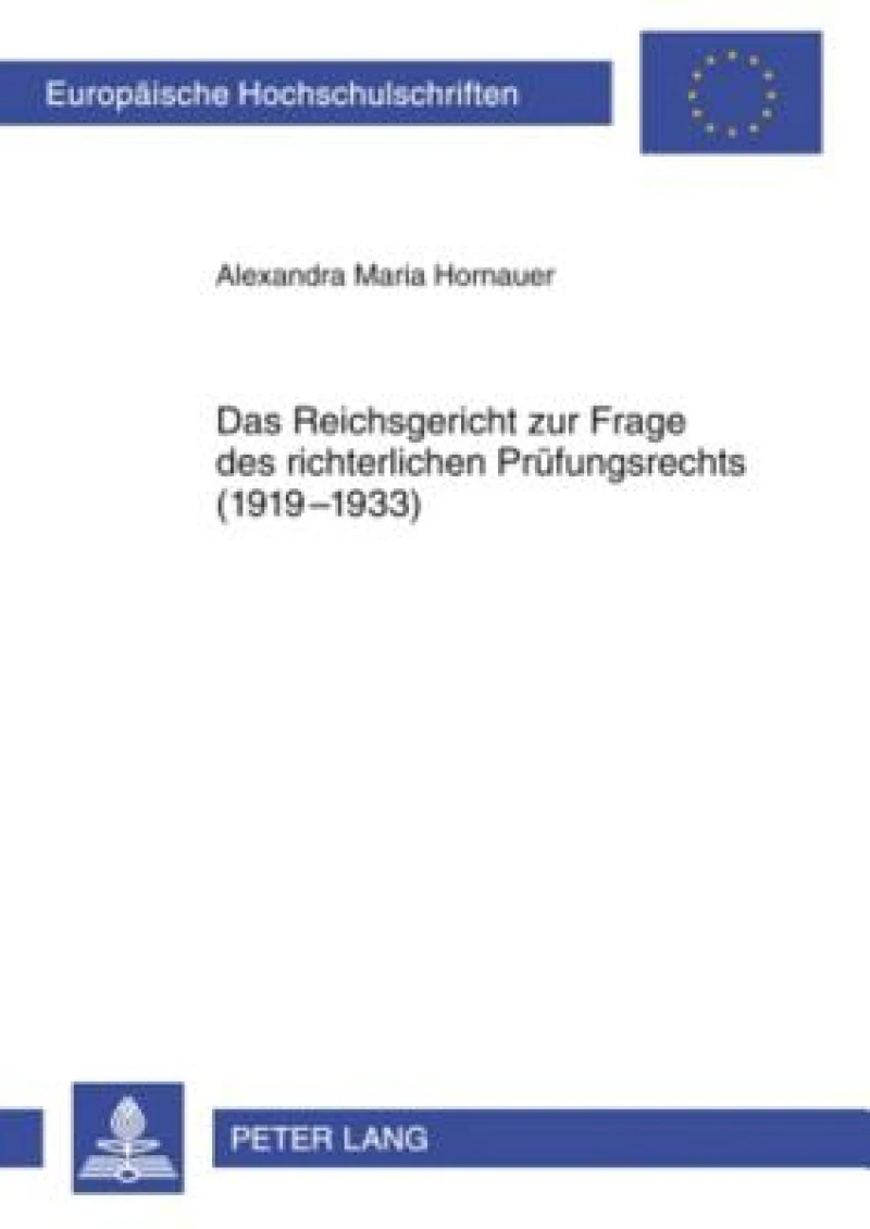 Das Reichsgericht zur Frage des richterlichen Pruefungsrechts (1919-1933)