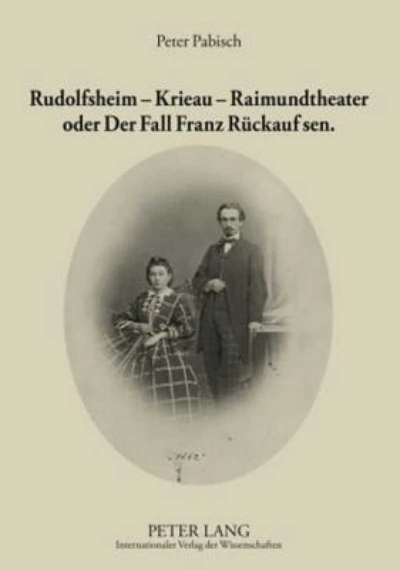 Rudolfsheim – Krieau – Raimundtheater oder Der Fall Franz Rueckauf sen.