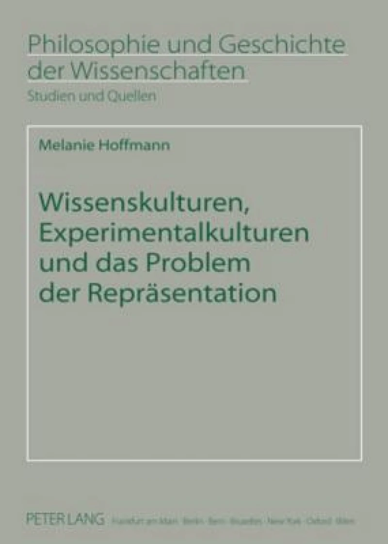 Wissenskulturen, Experimentalkulturen und das Problem der Repraesentation