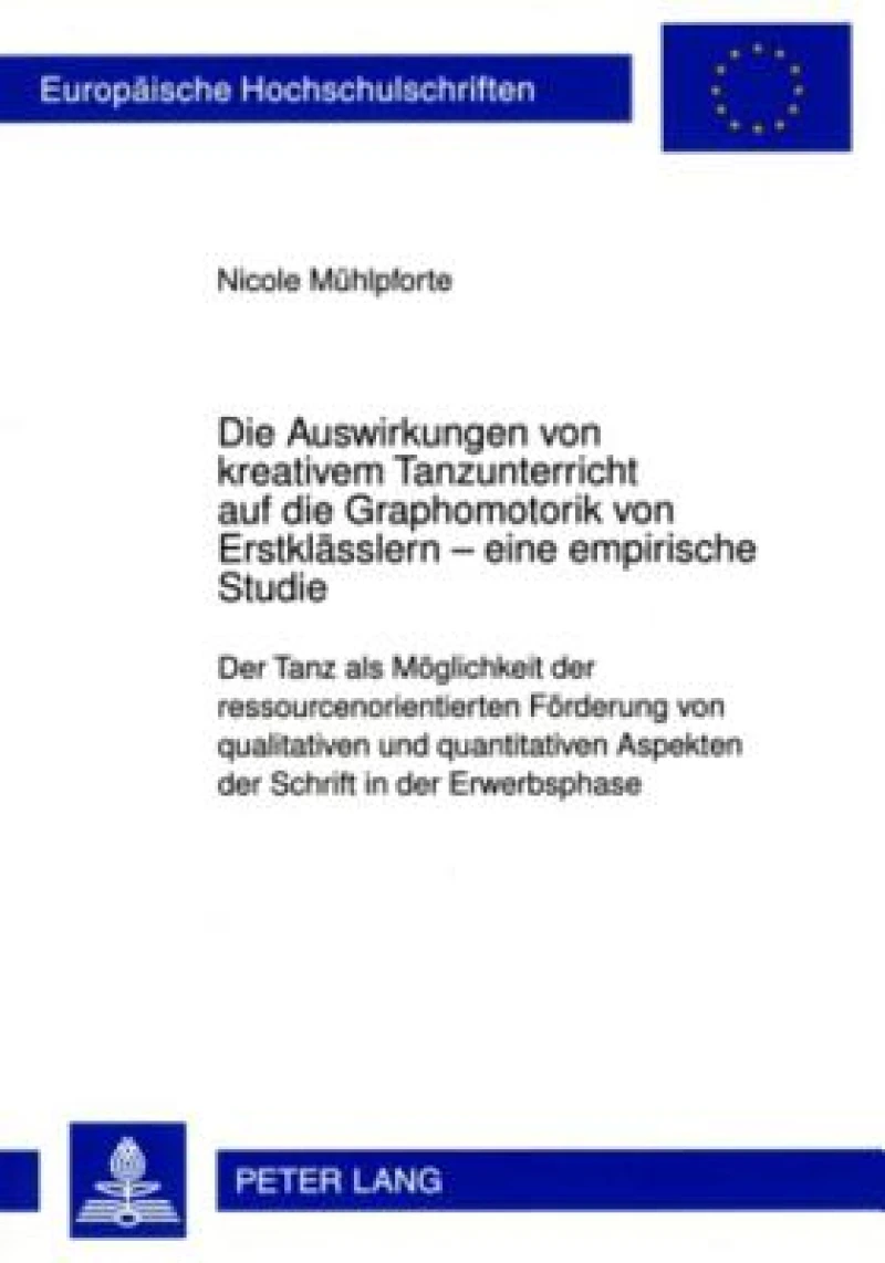Die Auswirkungen von kreativem Tanzunterricht auf die Graphomotorik von Erstklaesslern – eine empirische Studie