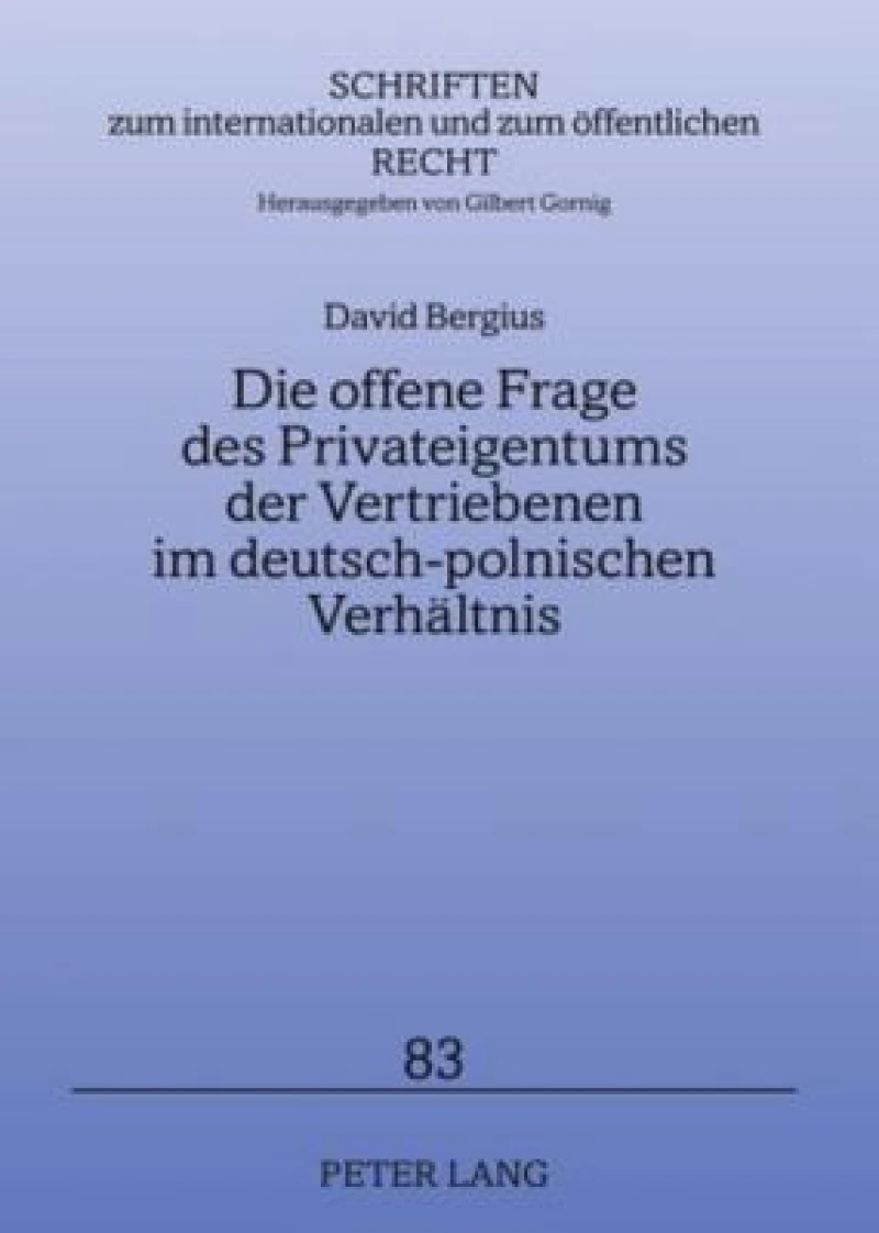 Die offene Frage des Privateigentums der Vertriebenen im deutsch-polnischen Verhaeltnis