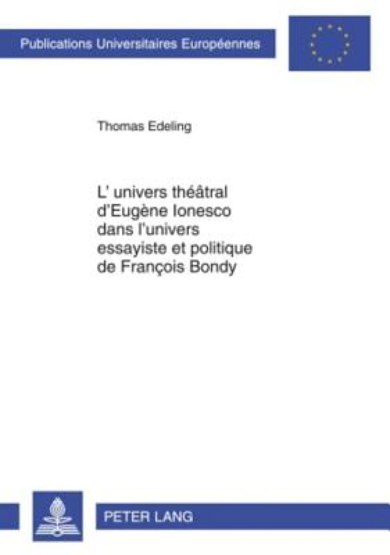 L'univers theatral d'Eugene Ionesco dans l'univers essayiste et politique de Francois Bondy