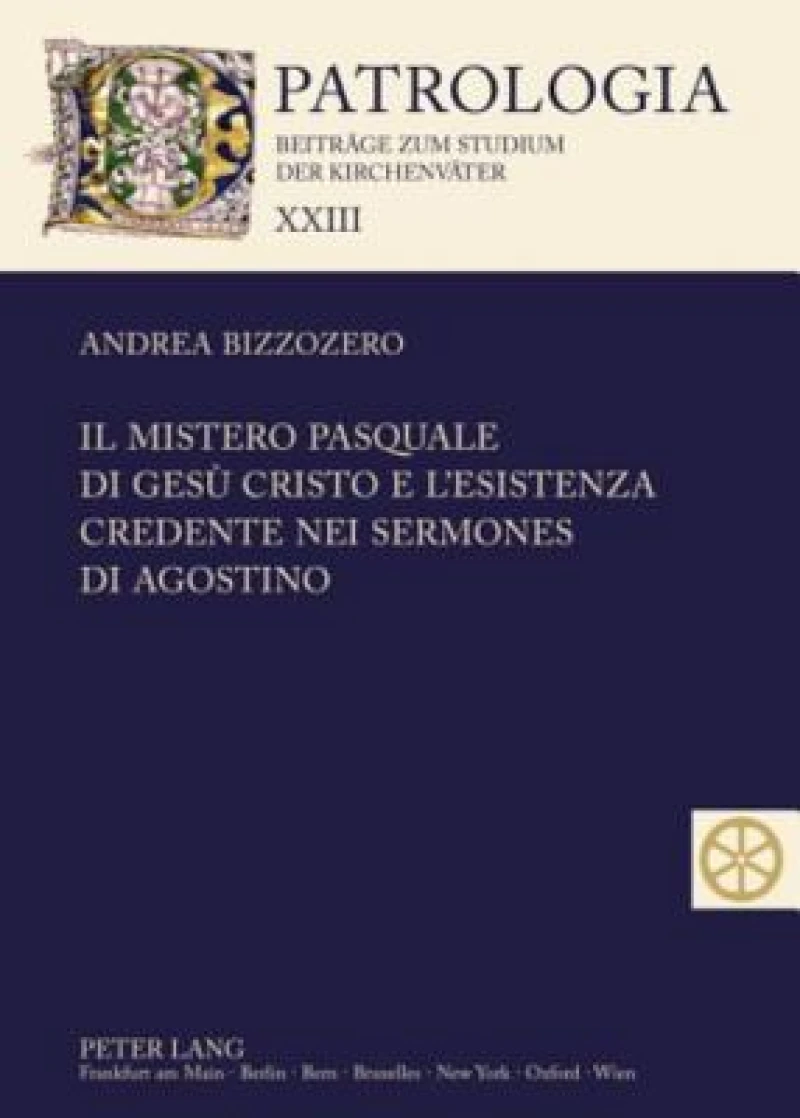 Il mistero pasquale di Gesù Cristo e l’esistenza credente nei Sermones di Agostino