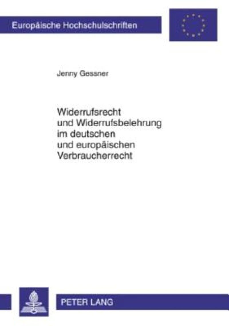 Widerrufsrecht und Widerrufsbelehrung im deutschen und europaeischen Verbraucherrecht