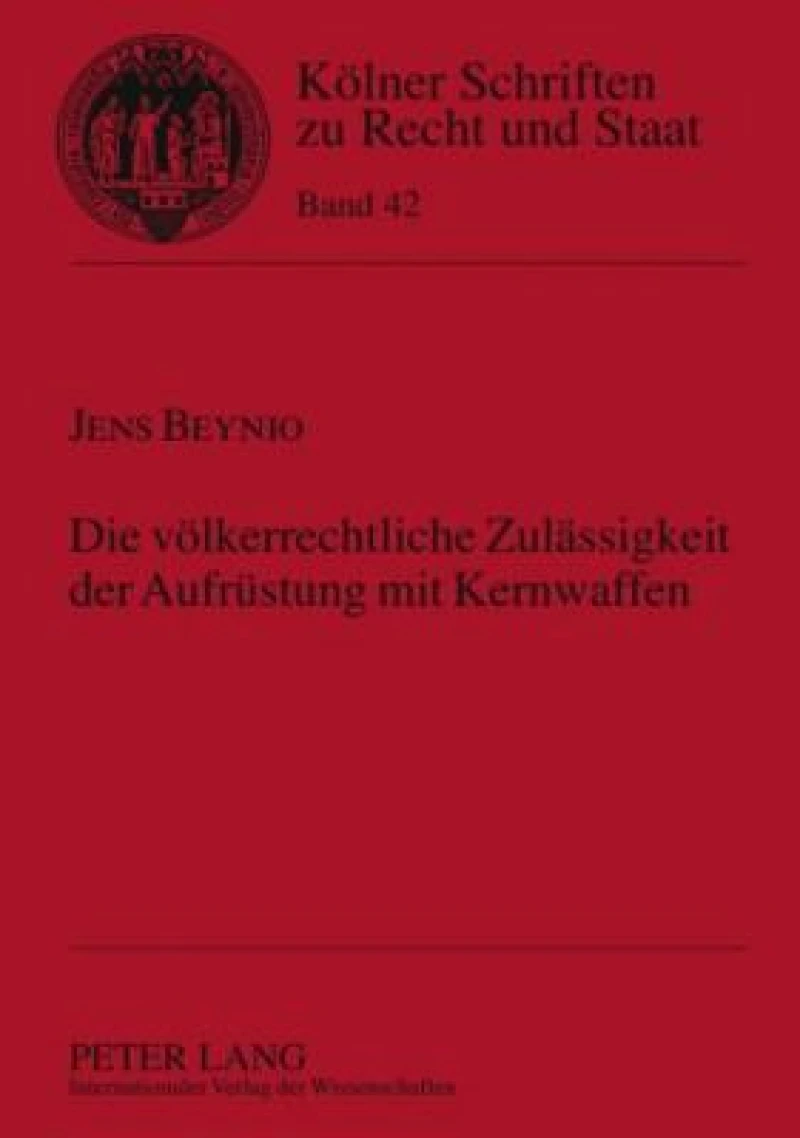 Die voelkerrechtliche Zulaessigkeit der Aufruestung mit Kernwaffen