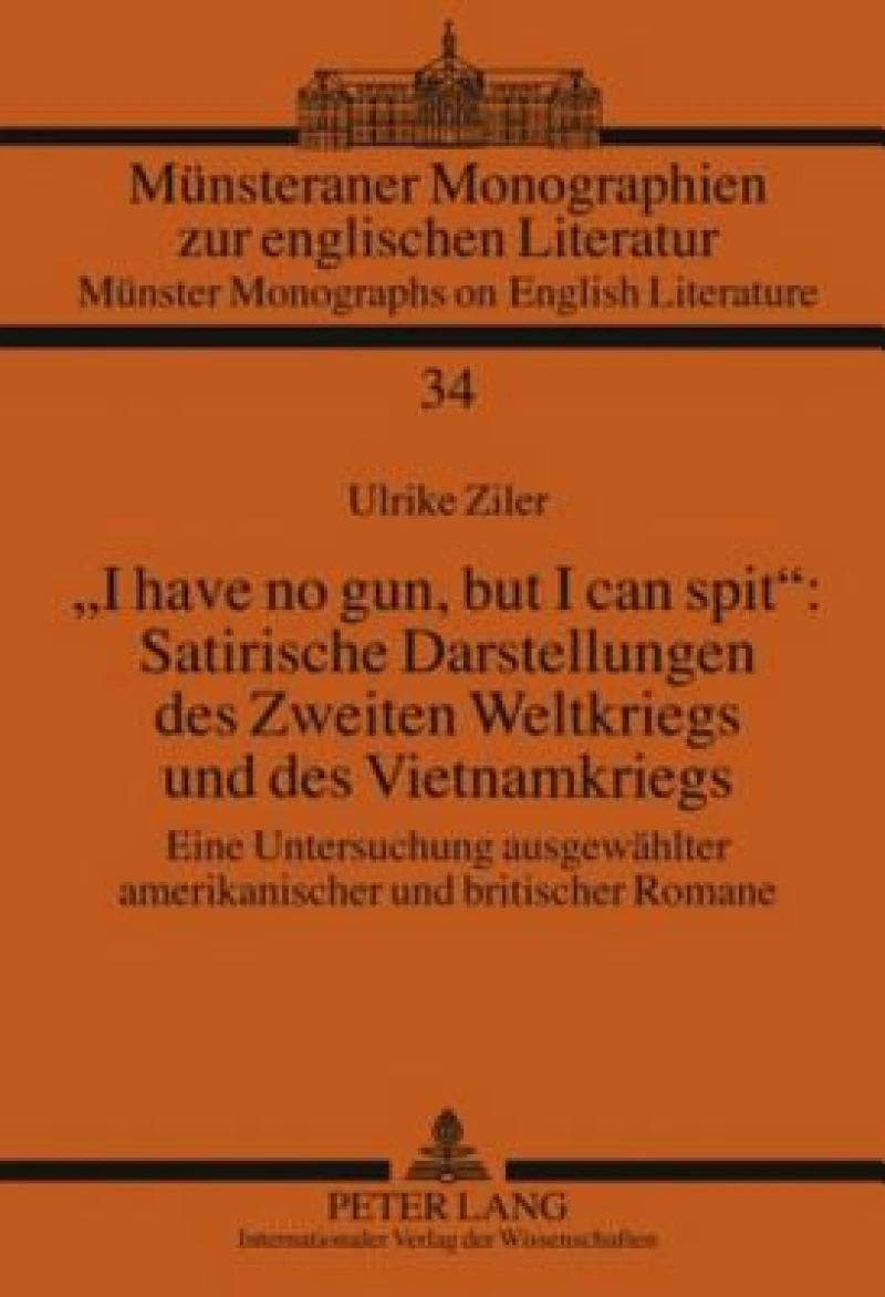 «I have no gun, but I can spit»: Satirische Darstellungen des Zweiten Weltkriegs und des Vietnamkriegs