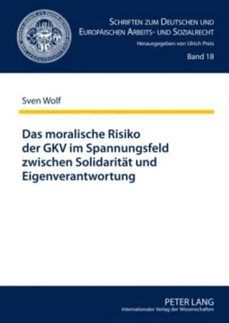 Das moralische Risiko der GKV im Spannungsfeld zwischen Solidaritaet und Eigenverantwortung