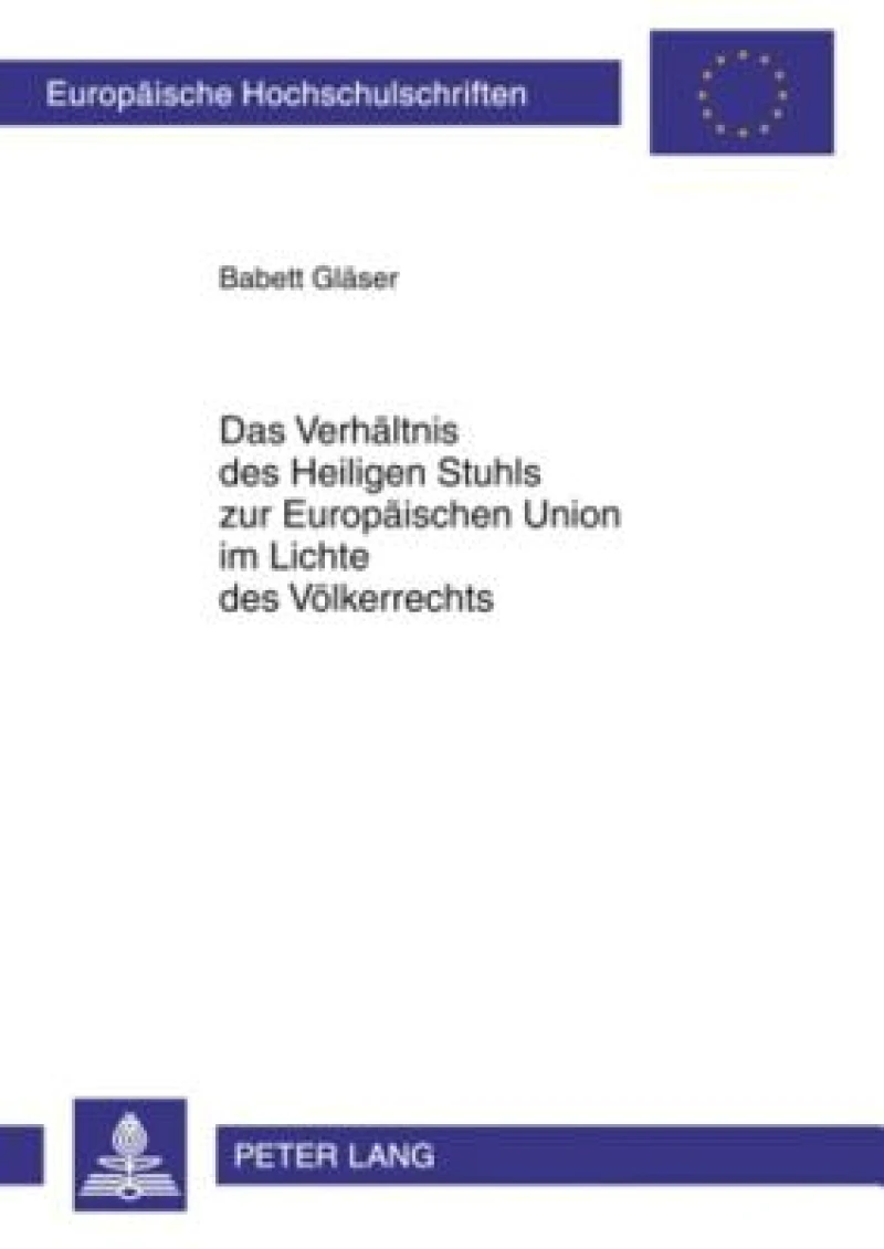 Das Verhaeltnis des Heiligen Stuhls zur Europaeischen Union im Lichte des Voelkerrechts