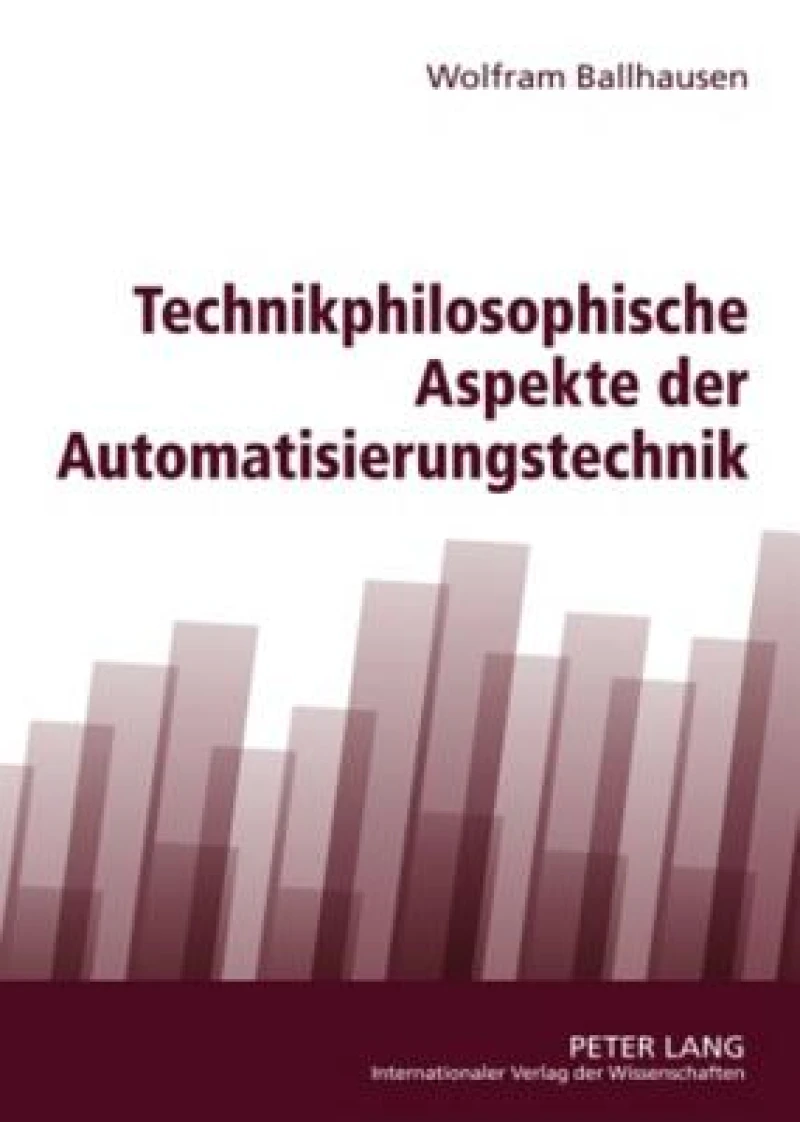 Technikphilosophische Aspekte der Automatisierungstechnik