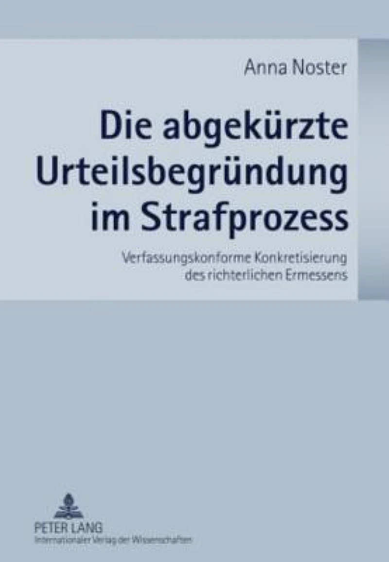 Die abgekuerzte Urteilsbegruendung im Strafprozess