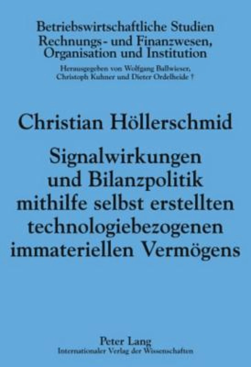 Signalwirkungen und Bilanzpolitik mithilfe selbst erstellten technologiebezogenen immateriellen Vermoegens