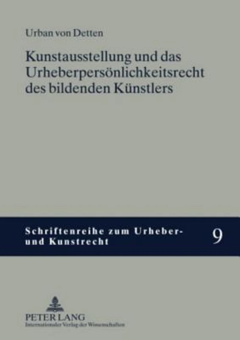 Kunstausstellung und das Urheberpersoenlichkeitsrecht des bildenden Kuenstlers