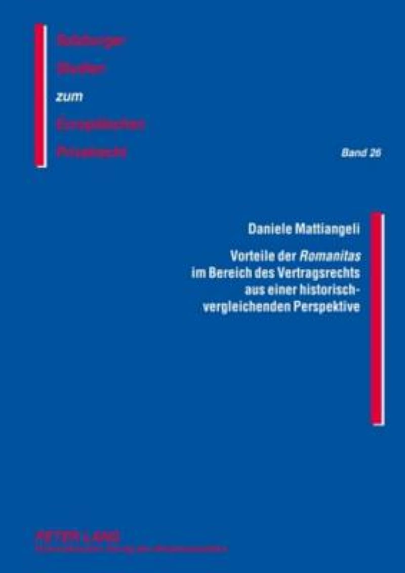 Vorteile der «Romanitas» im Bereich des Vertragsrechts aus einer historisch-vergleichenden Perspektive