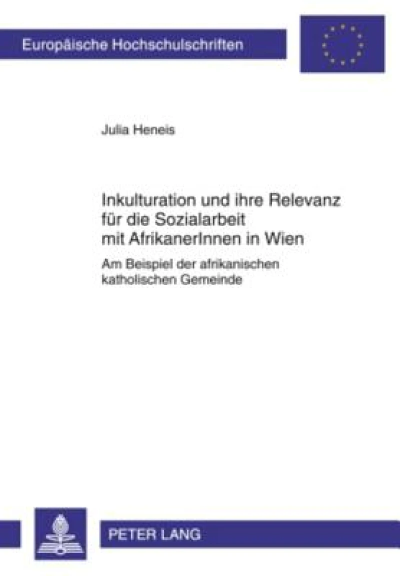 Inkulturation und ihre Relevanz fuer die Sozialarbeit mit AfrikanerInnen in Wien