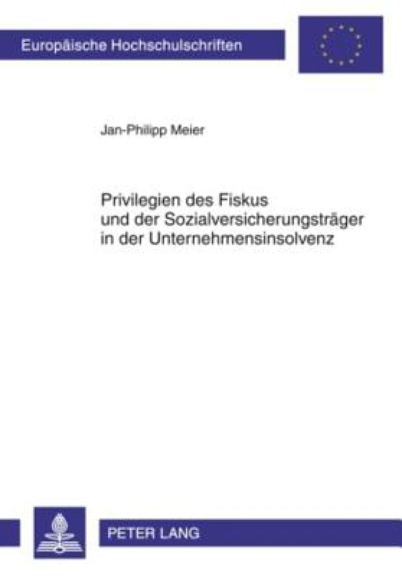 Privilegien des Fiskus und der Sozialversicherungstraeger in der Unternehmensinsolvenz