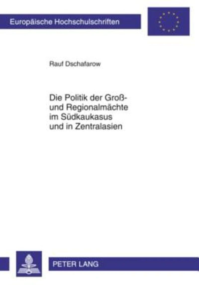Die Politik der Groß- und Regionalmaechte im Suedkaukasus und in Zentralasien