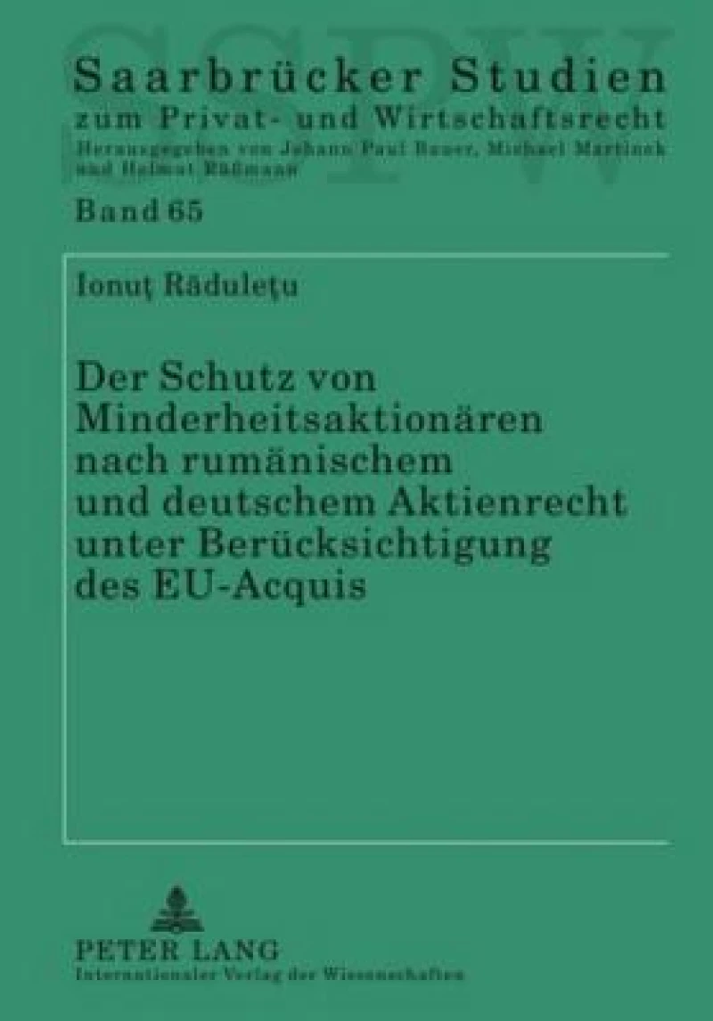 Der Schutz von Minderheitsaktionaeren nach rumaenischem und deutschem Aktienrecht unter Beruecksichtigung des EU-Acquis