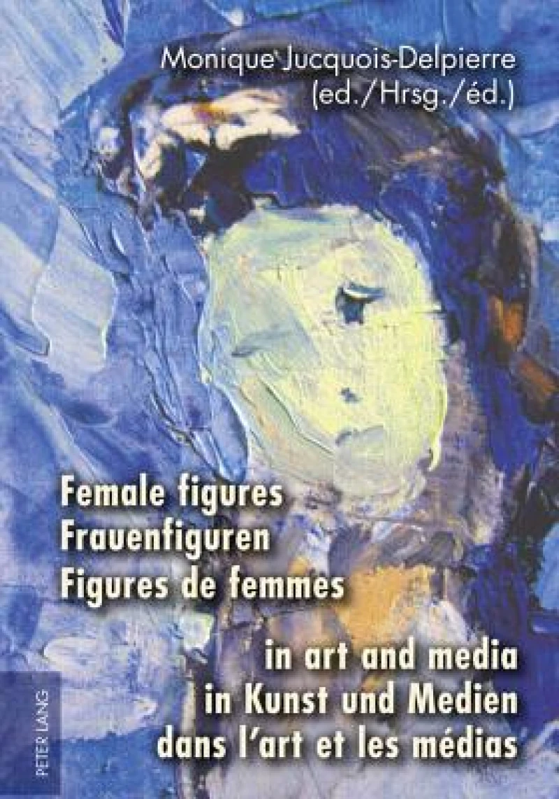 Female figures in art and media- Frauenfiguren in Kunst und Medien- Figures de femmes dans l’art et les medias