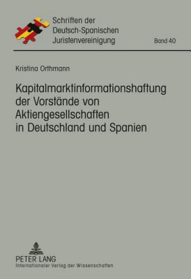 Kapitalmarktinformationshaftung der Vorstaende von Aktiengesellschaften in Deutschland und Spanien