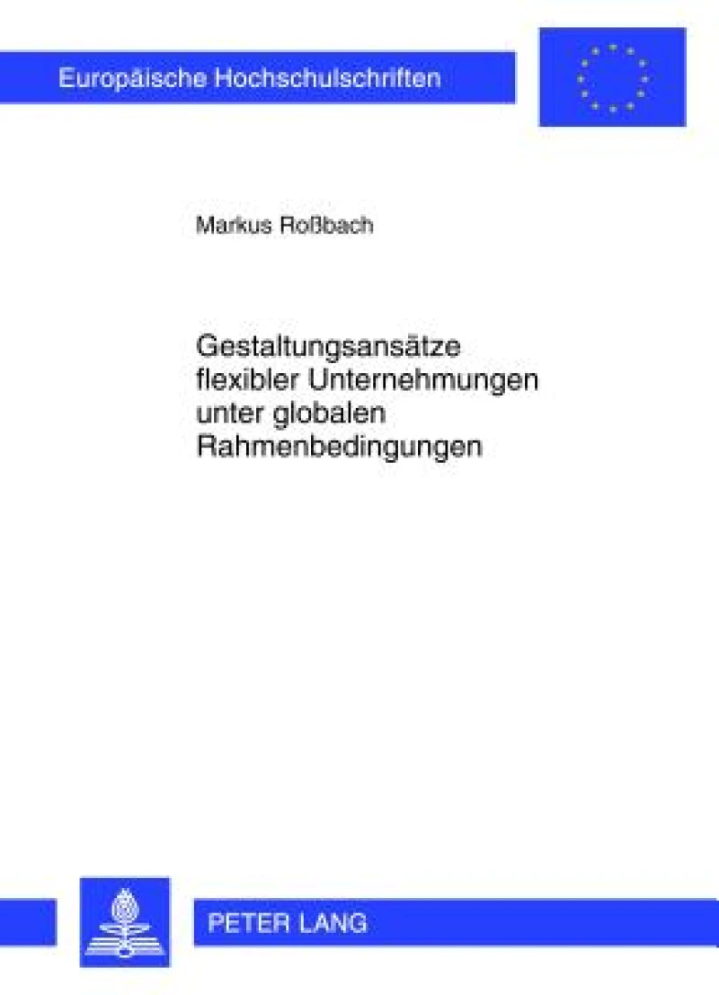 Gestaltungsansaetze flexibler Unternehmungen unter globalen Rahmenbedingungen