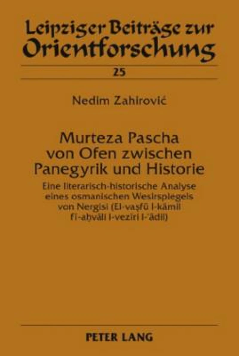 Murteza Pascha von Ofen zwischen Panegyrik und Historie