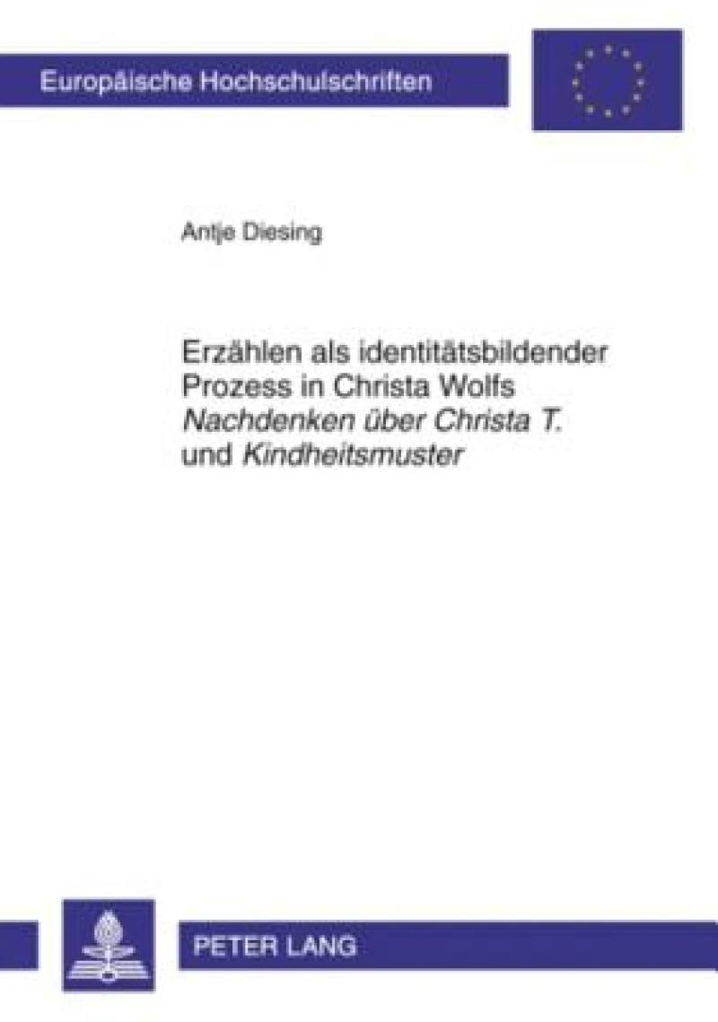 Erzaehlen als identitaetsbildender Prozess in Christa Wolfs «Nachdenken ueber Christa T.» und «Kindheitsmuster»