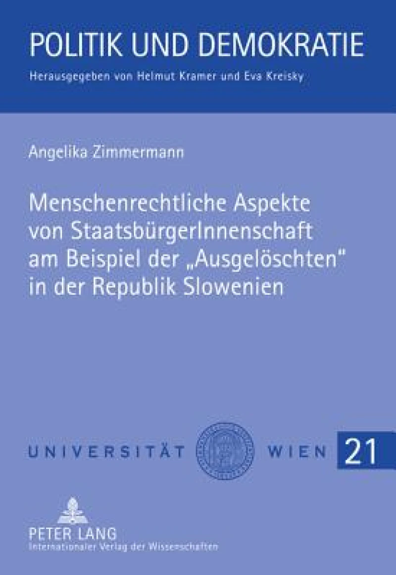 Menschenrechtliche Aspekte von StaatsbuergerInnenschaft am Beispiel der «Ausgeloeschten» in der Republik Slowenien