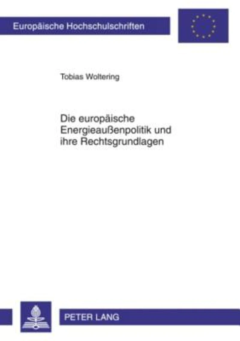 Die europaeische Energieaußenpolitik und ihre Rechtsgrundlagen
