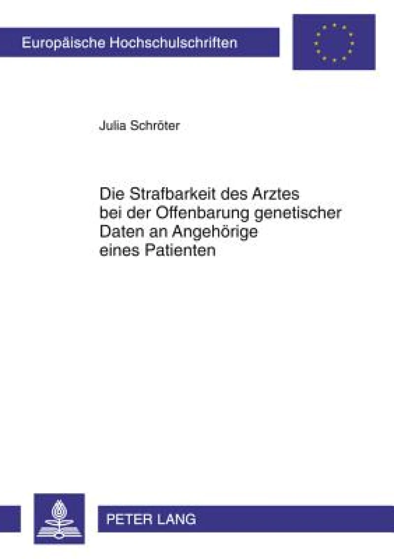 Die Strafbarkeit des Arztes bei der Offenbarung genetischer Daten an Angehoerige eines Patienten