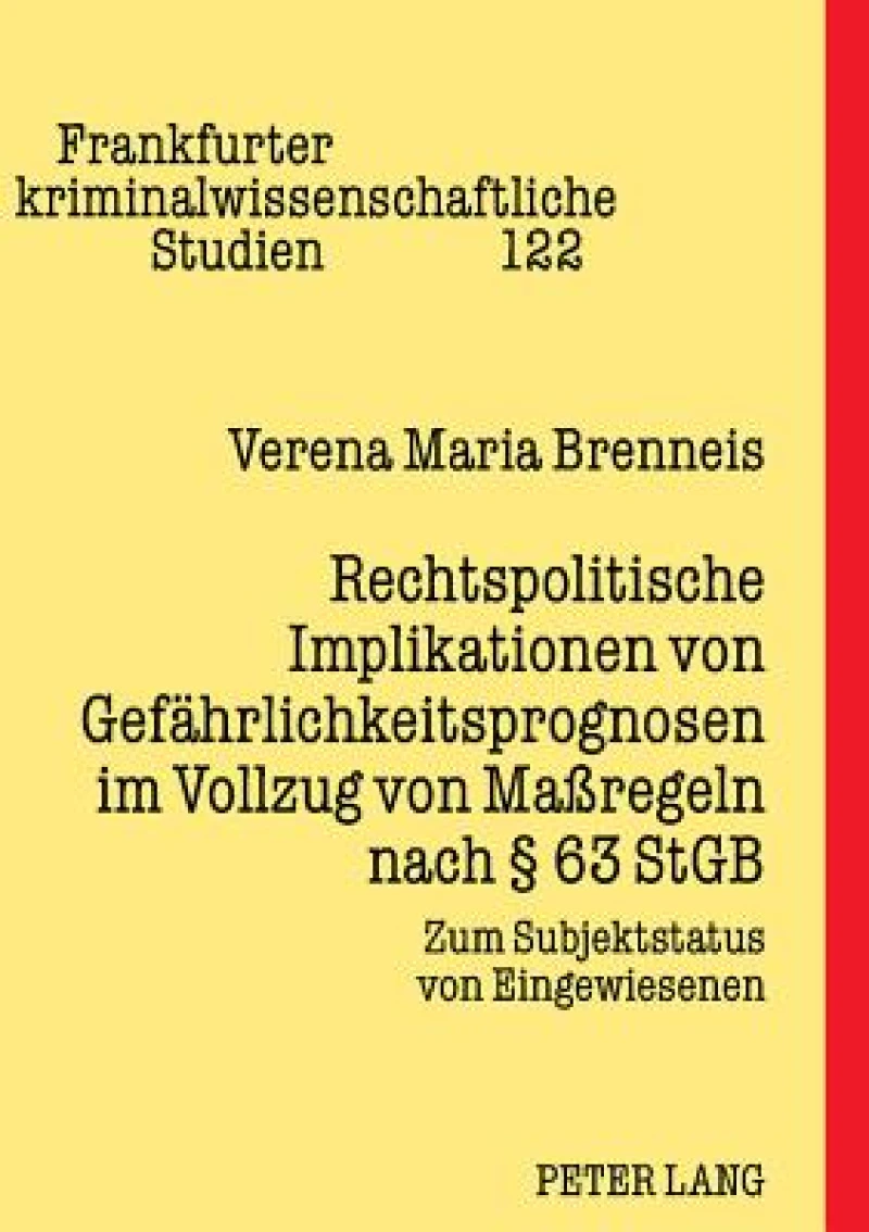 Rechtspolitische Implikationen von Gefaehrlichkeitsprognosen im Vollzug von Maßregeln nach § 63 StGB