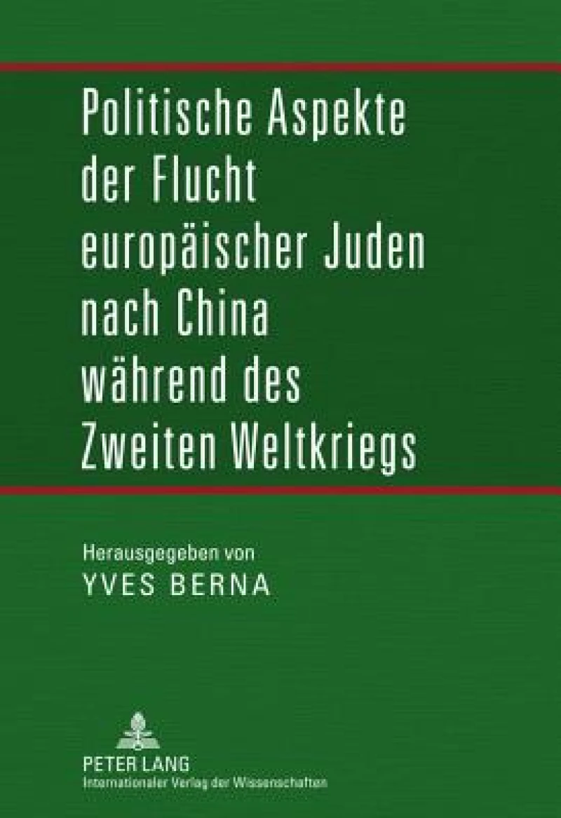 Politische Aspekte der Flucht europaeischer Juden nach China waehrend des Zweiten Weltkriegs