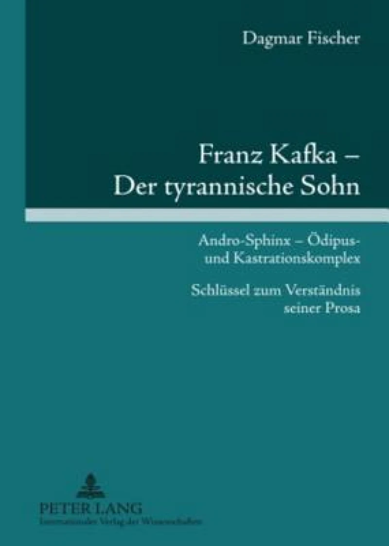 Franz Kafka – Der tyrannische Sohn
